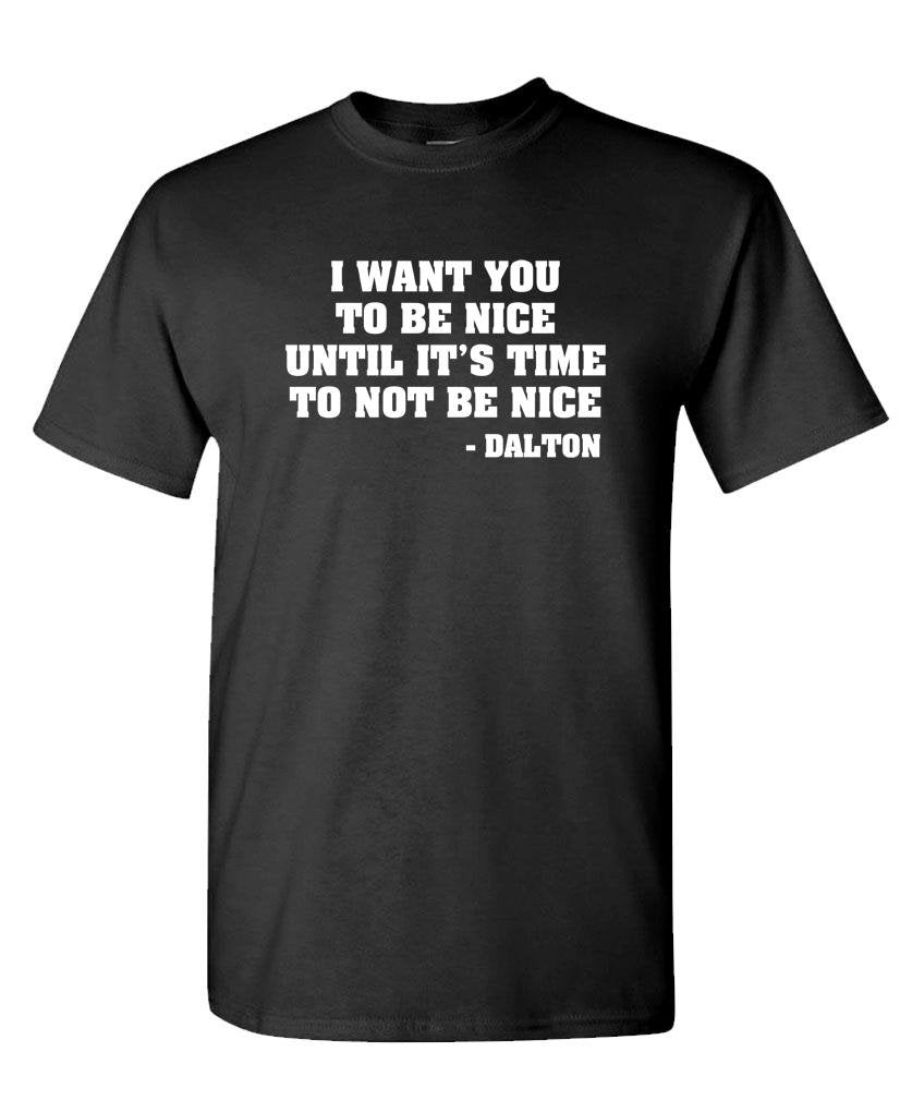 Be Nice Until It Is Time Not to Be Nice — Black T-Shirt — front