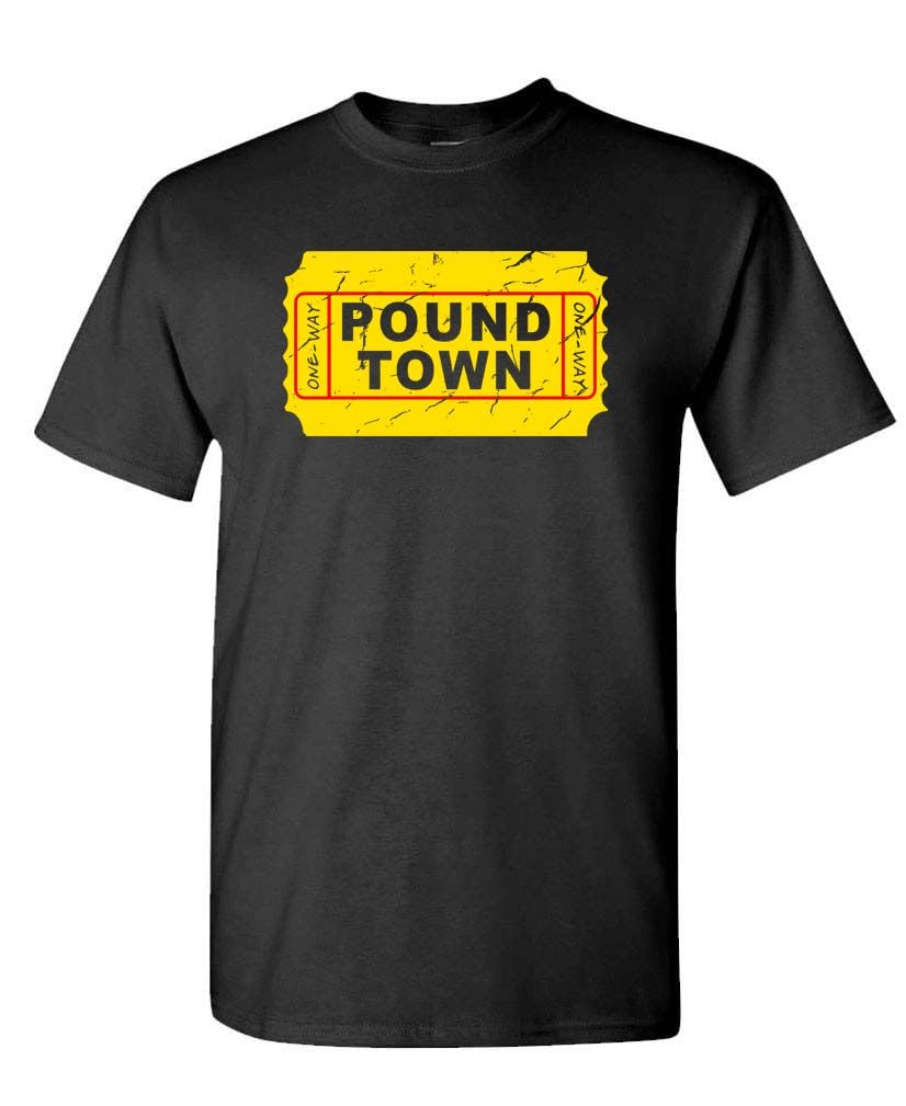 Funny Graphic Tee for Men and Women One Way Ticket to Pound Town — Black T-Shirt — front