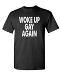 Woke Up Gay Again — Black T-Shirt — front