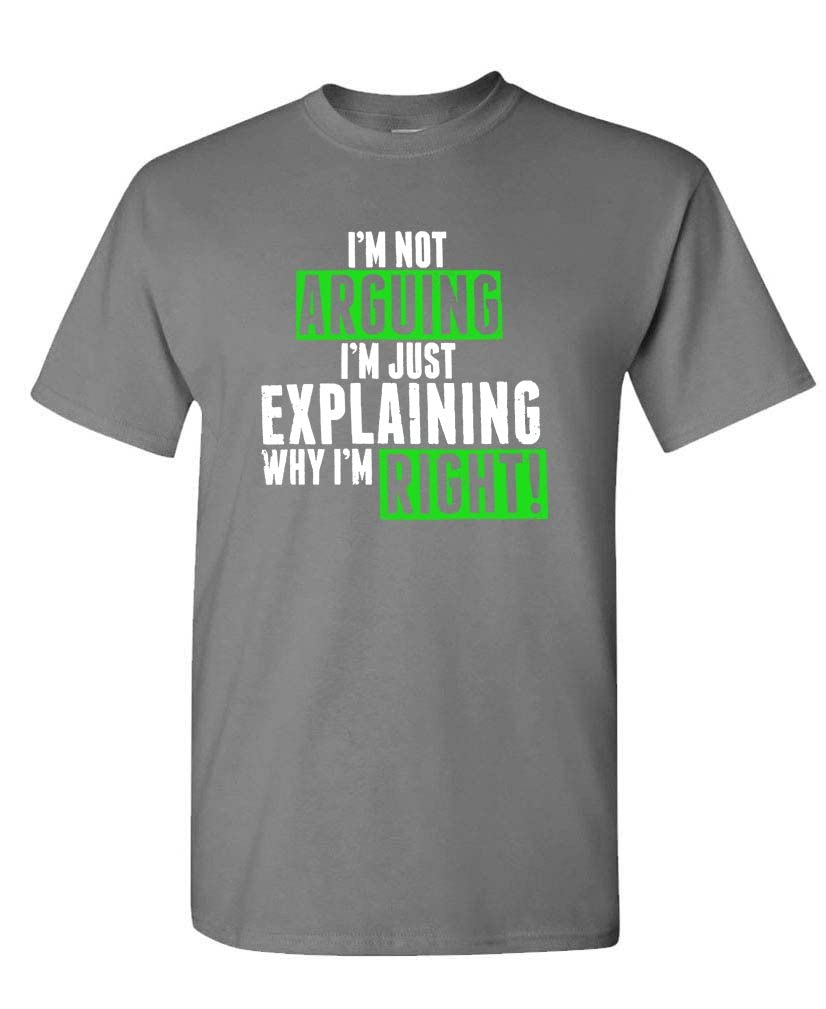 I'm Not Arguing I'm Explaining Why I'm Right — Charcoal T-Shirt — front