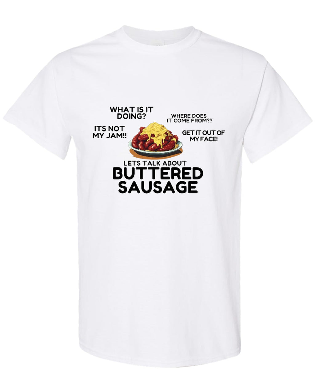 Funny Buttered Sausage Meme — White T-Shirt — front