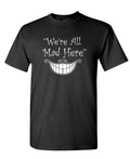 We're All Mad Here Grin — Black T-Shirt — front