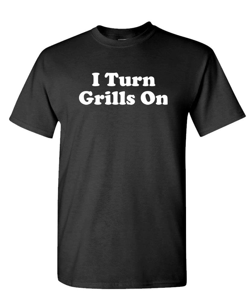 I Turn Grills On — Black T-Shirt — front
