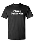 I Turn Grills On — Black T-Shirt — front