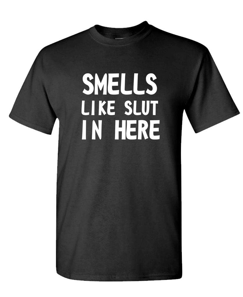 Smells Like Slut in Here — Black T-Shirt — front