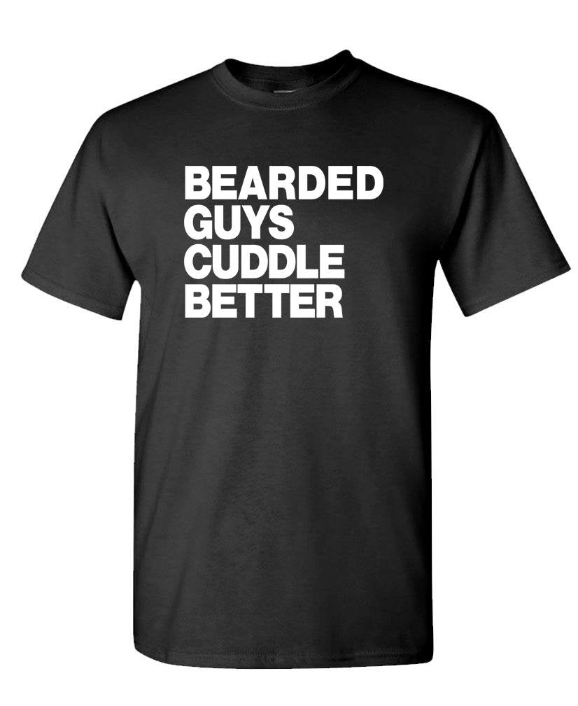 Bearded Guys Cuddle Better — Black T-Shirt — front