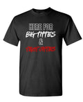 Here for Big Titties and Tight Kitties — Black T-Shirt — front