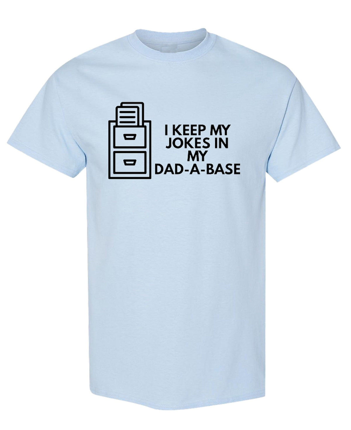 I Keep My Jokes in My Dad-A-Base — Light Blue T-Shirt — front