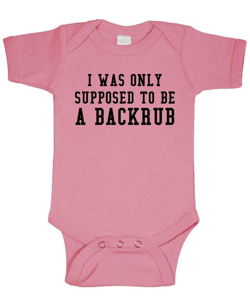 I Was Only Supposed to Be a Backrub — Pink Infant Bodysuit — front