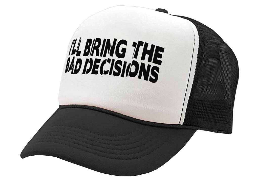 I'll Bring the Bad Decisions — Black Trucker Hat — product angle 1