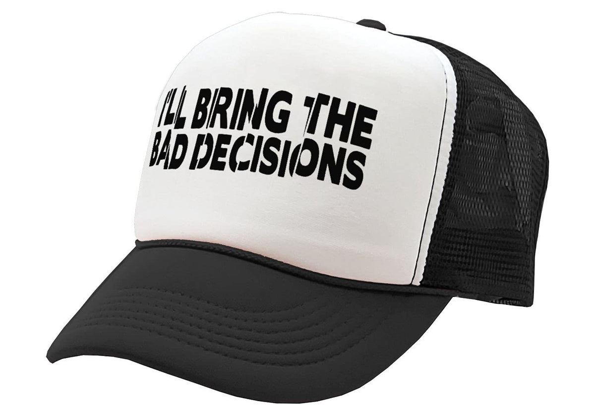 I'll Bring the Bad Decisions — Black Trucker Hat — product angle 1