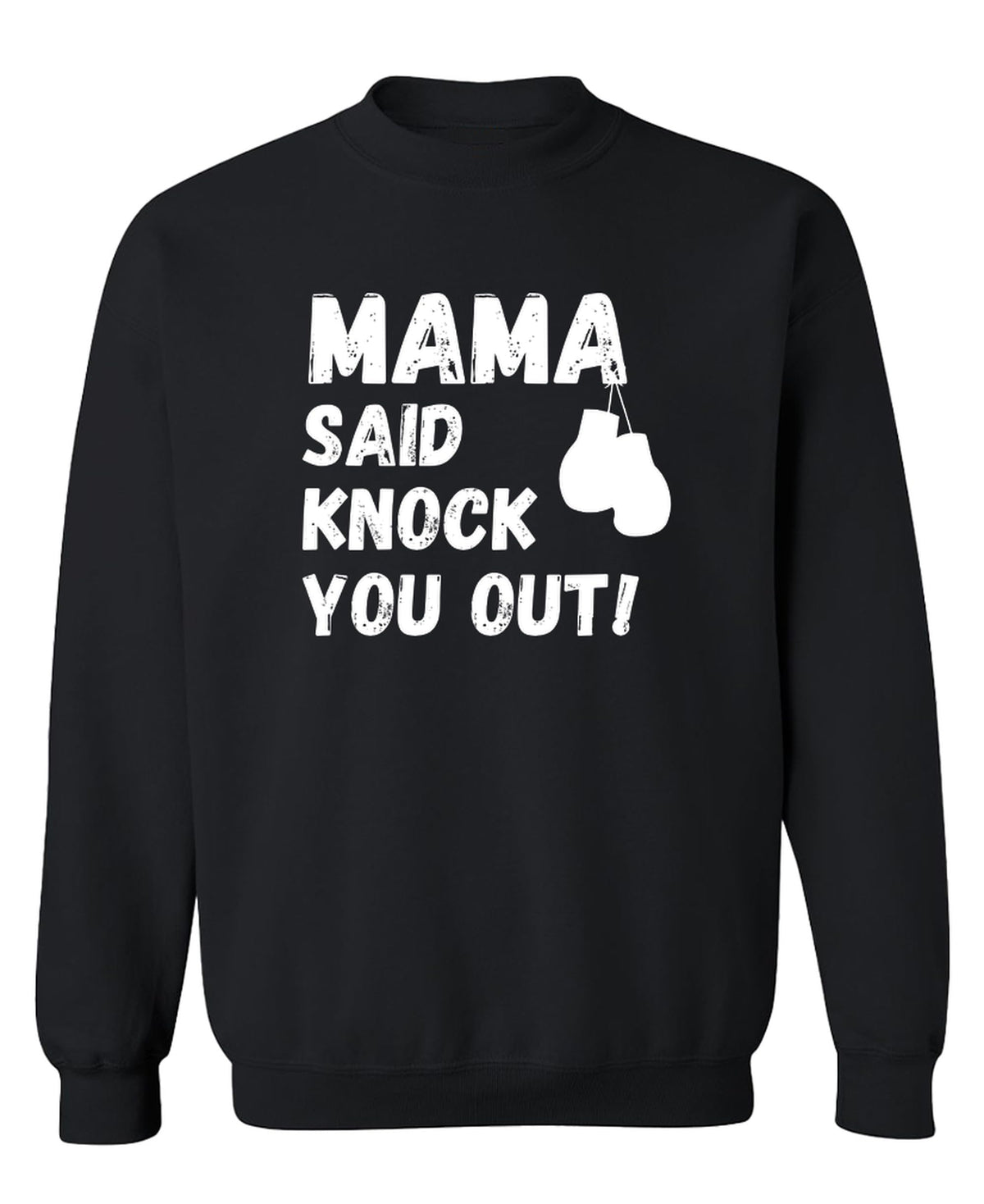 Mama Knock You Out — Black Sweatshirt — front