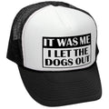 I Let the Dogs Out — Black Trucker Hat — front