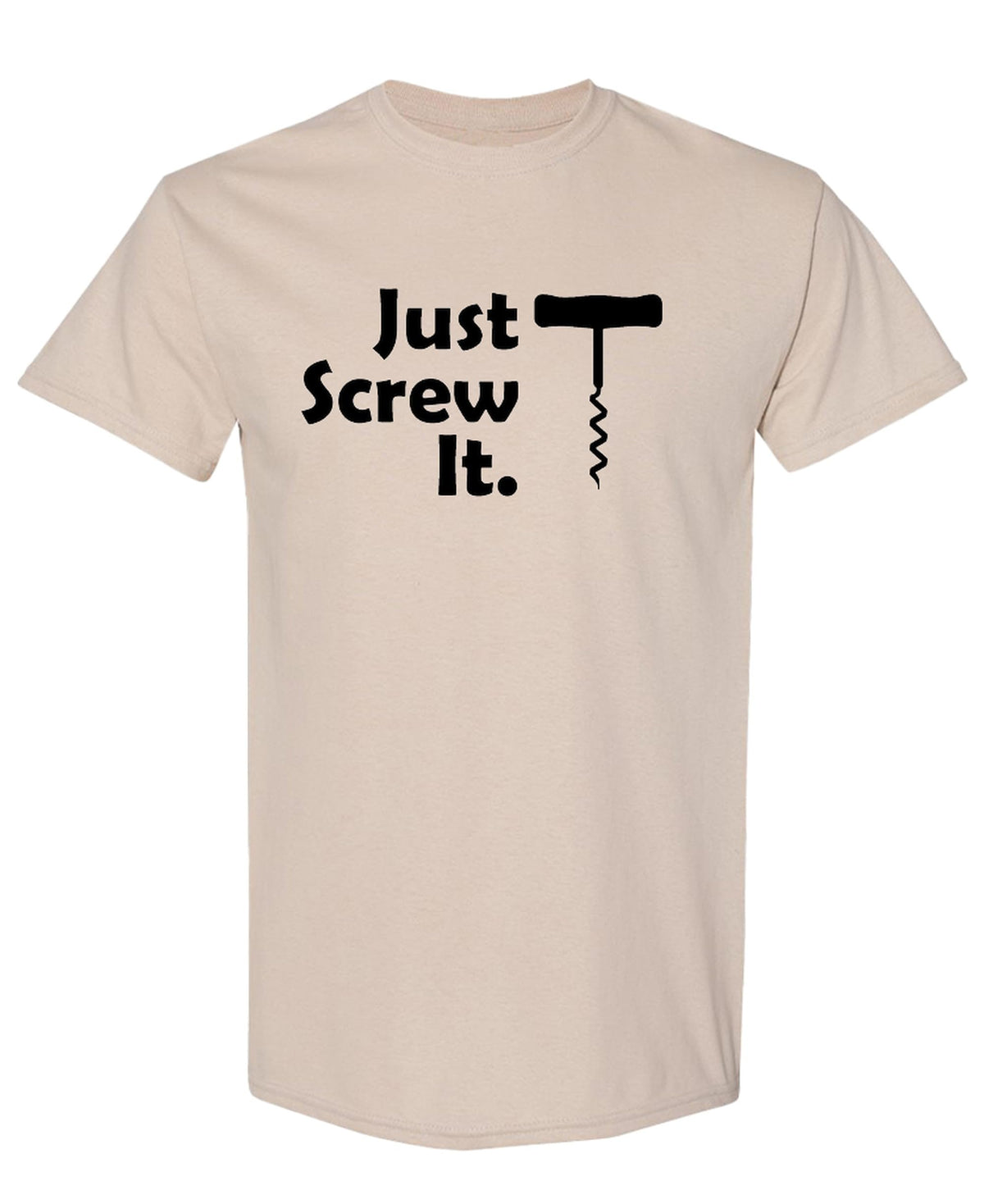 Just Screw It Corkscrew — Sand T-Shirt — front