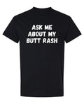 Ask Me About My Butt Rash Funny Graphic — Black T-Shirt — front