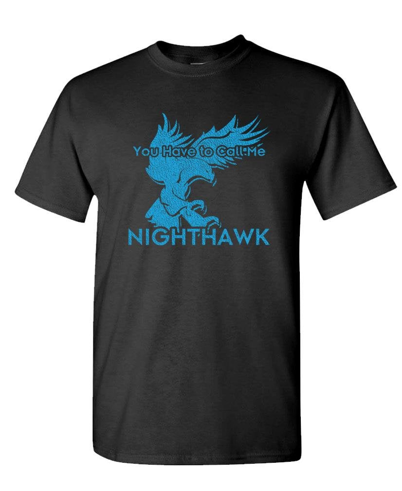 You Have to Call Me Nighthawk — Black T-Shirt — front