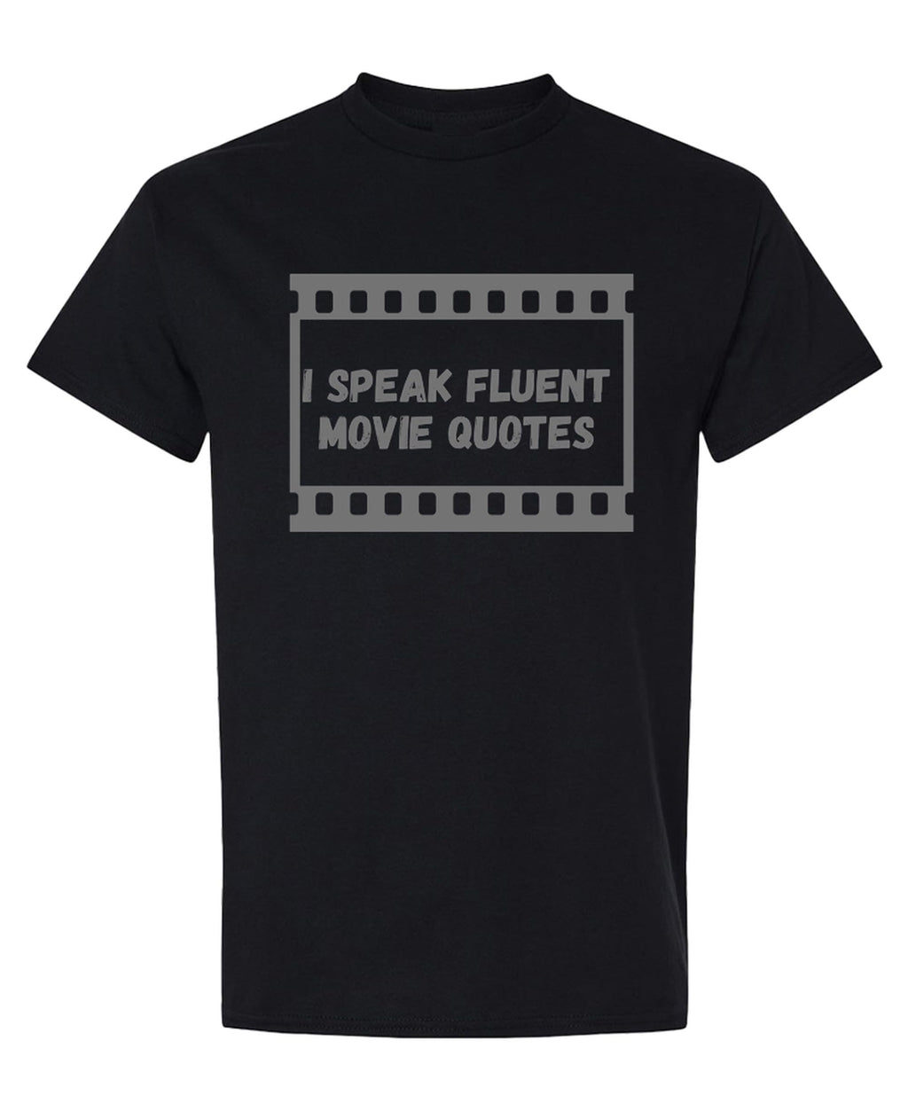 I Speak Fluent Movie Quotes — Black T-Shirt — front