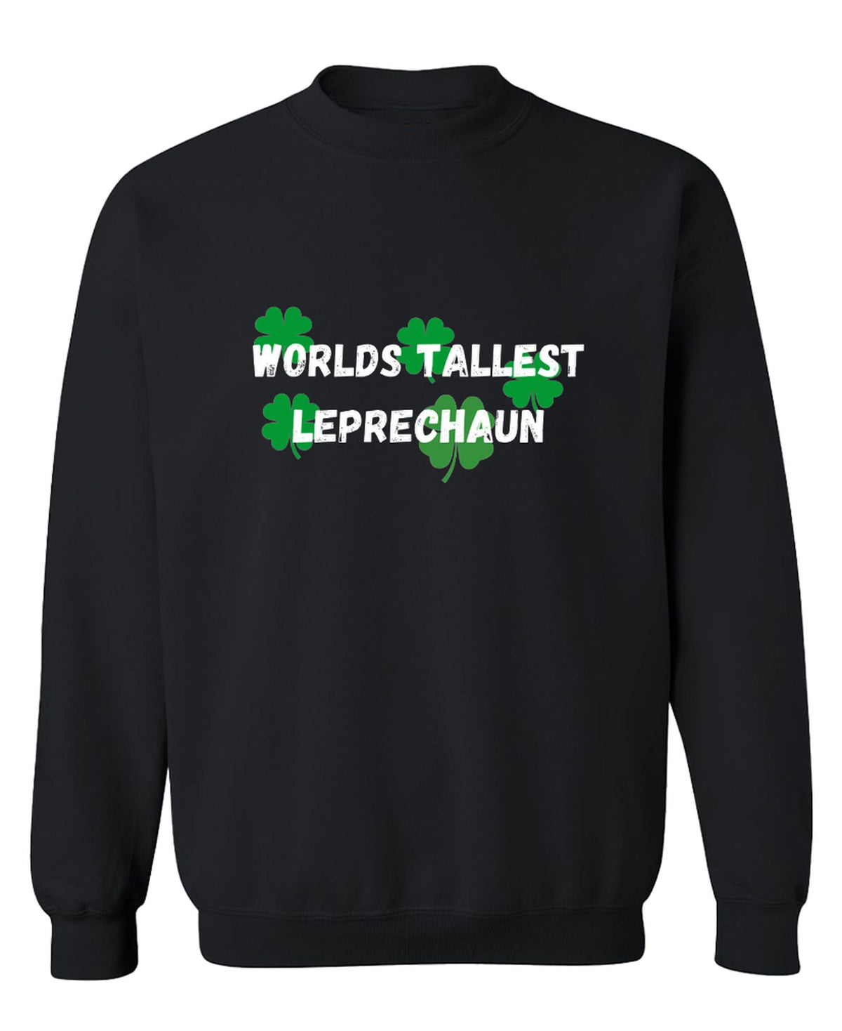 Worlds Tallest Leprechaun — Black Sweatshirt — front