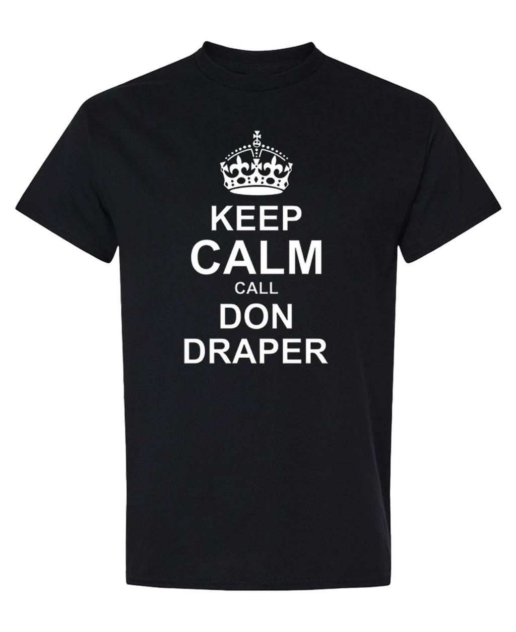 Keep Calm Call Don Draper — Black T-Shirt — front