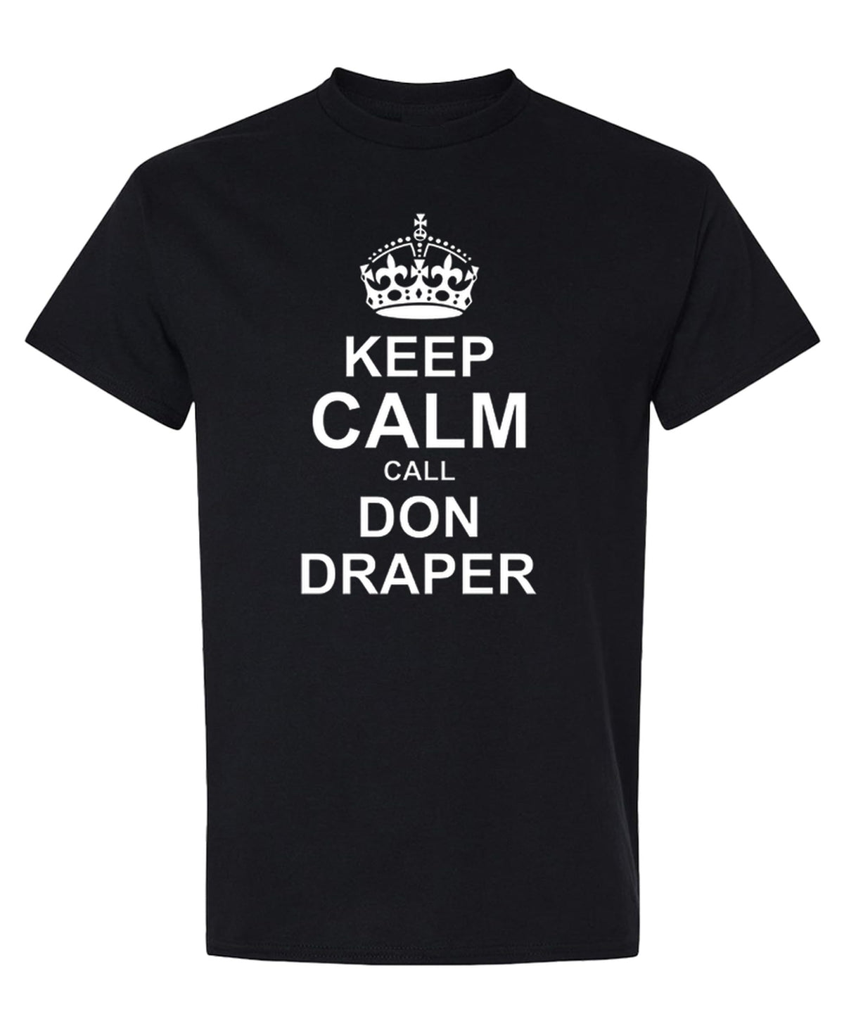 Keep Calm Call Don Draper — Black T-Shirt — front