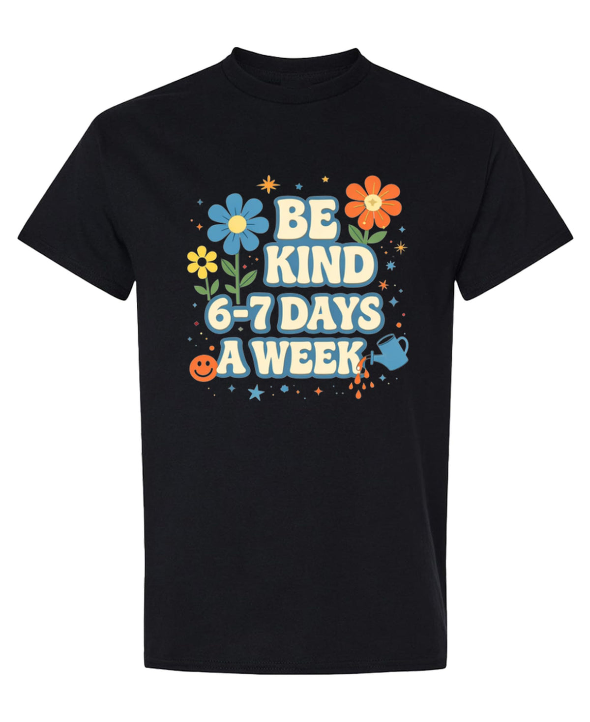 Be Kind Six to Seven Days a Week — Black T-Shirt — front