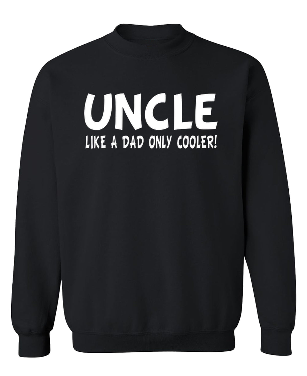 Uncle — Like a Dad Only Cooler — Black Sweatshirt — front