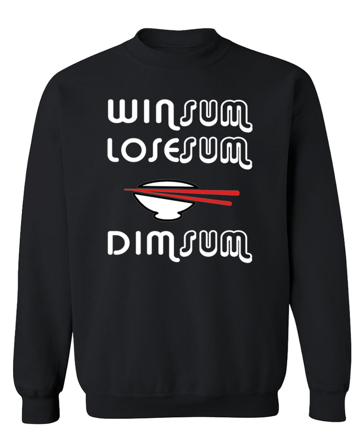 Win Sum Lose Sum Dim Sum — Black Sweatshirt — front