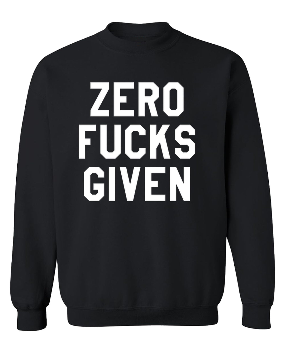 Zero Fucks Given — Black Sweatshirt — front