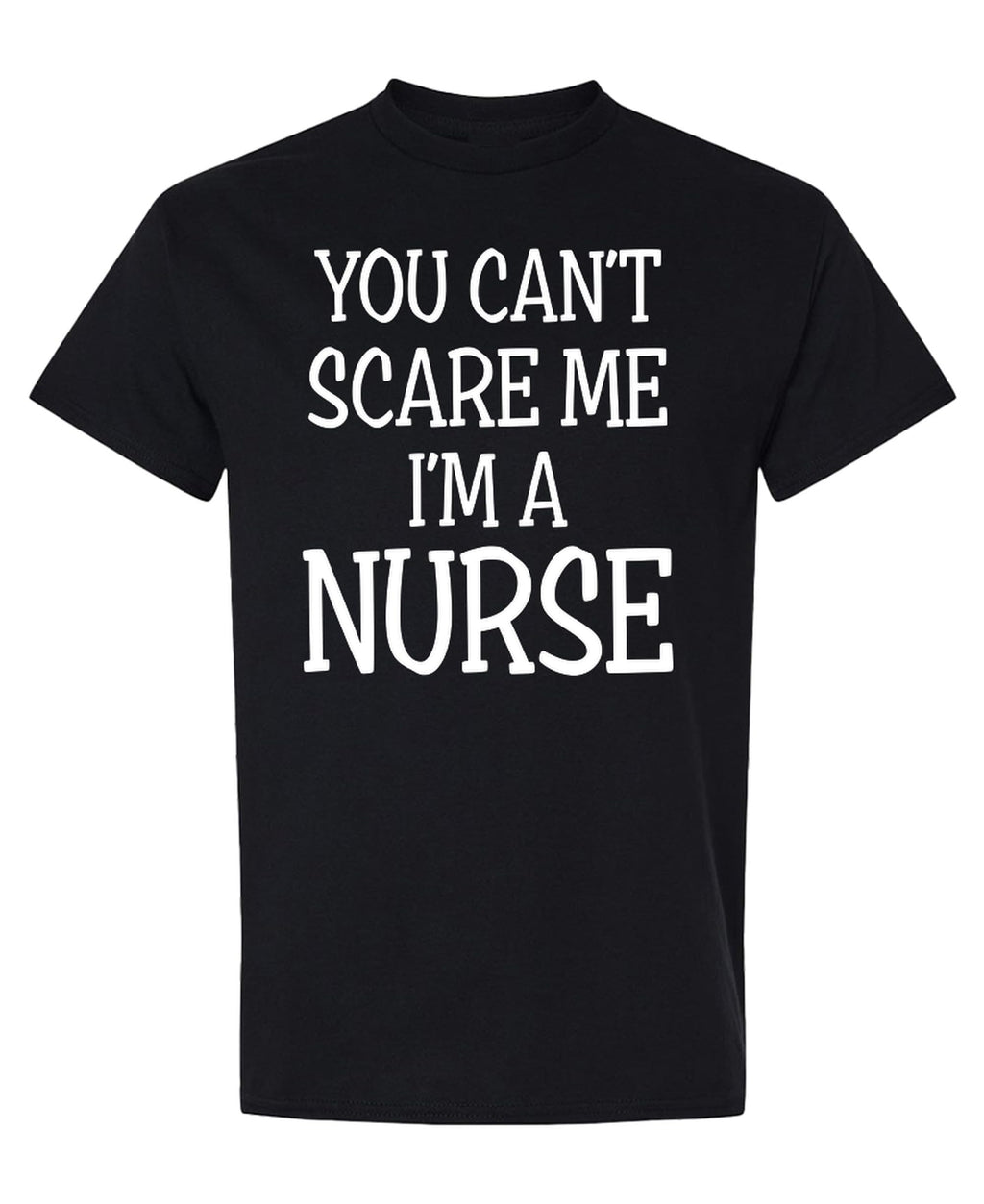 You Can't Scare Me, I'm a Nurse — Black T-Shirt — front