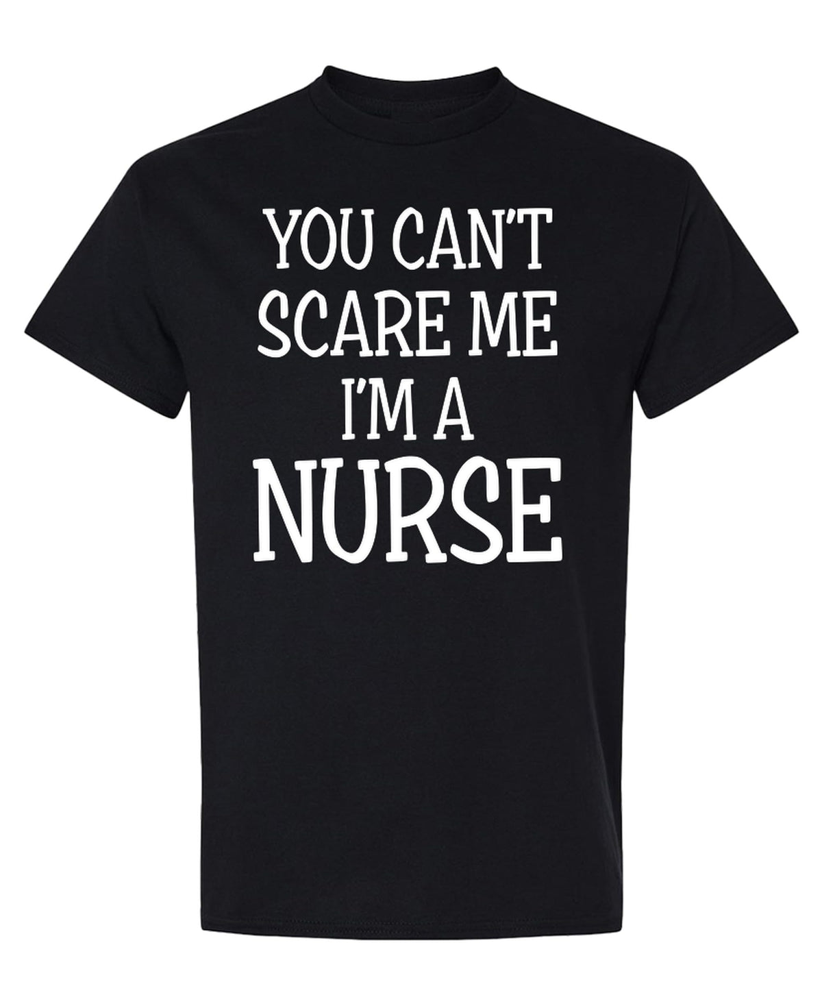 You Can't Scare Me, I'm a Nurse — Black T-Shirt — front