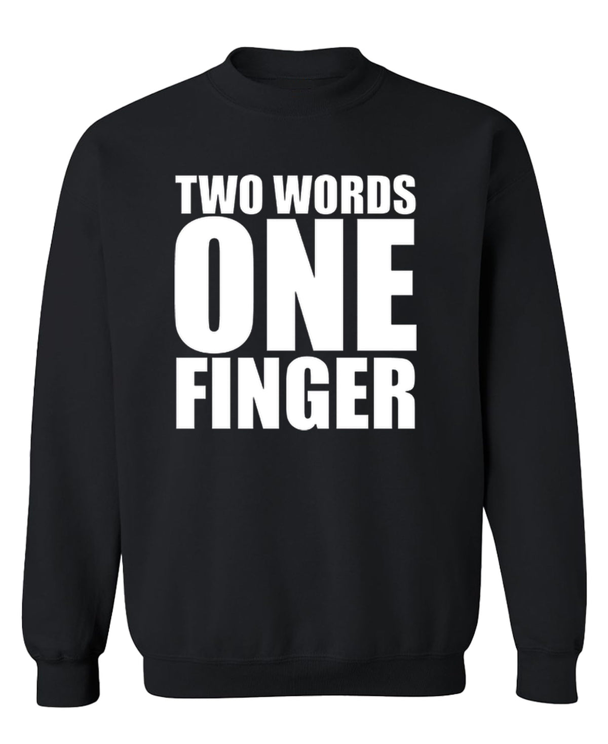Two Words One Finger — Black Sweatshirt — front