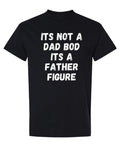 Dad Bod Father Figure — Black T-Shirt — front