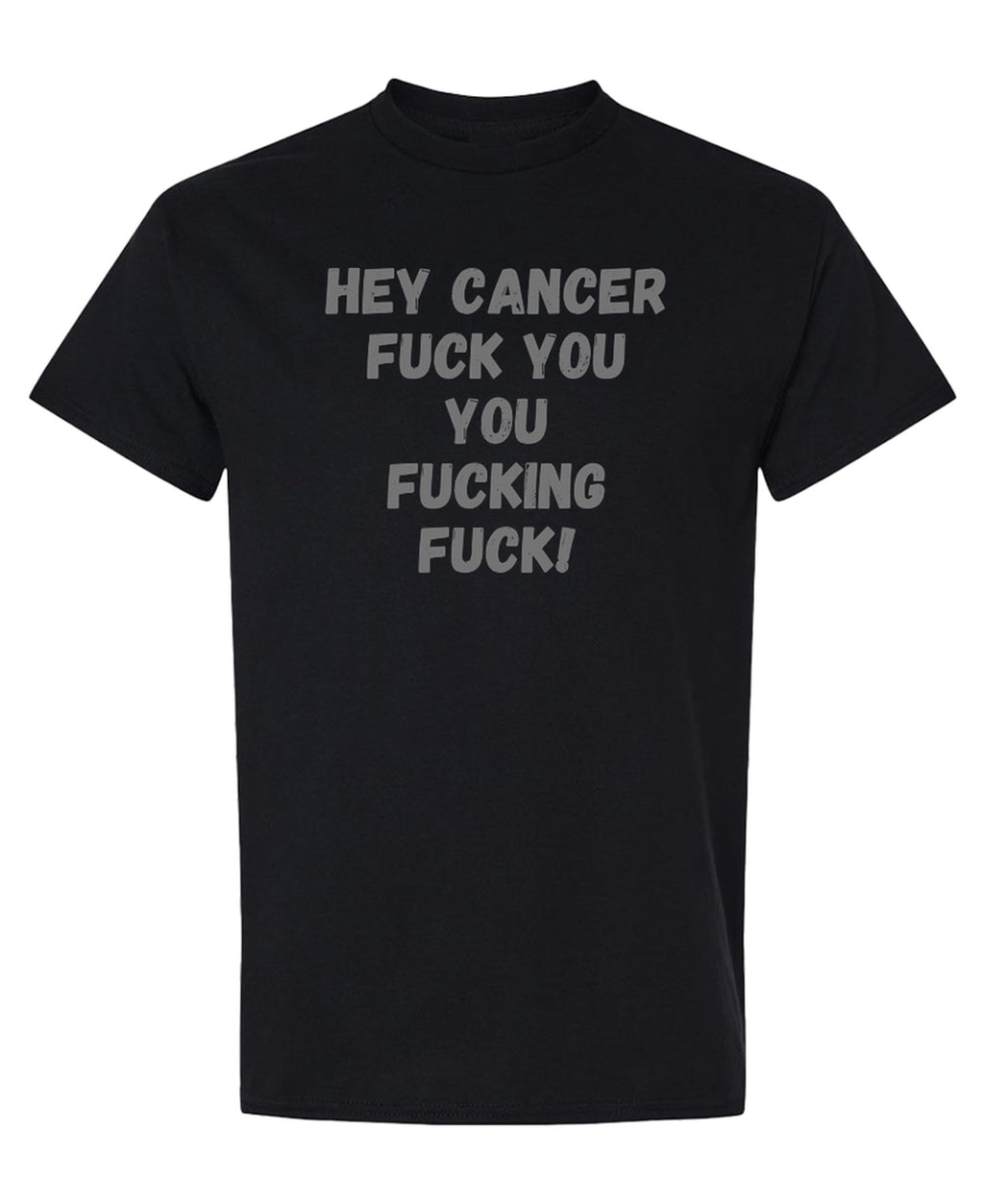 Hey Cancer Fuck You — Black T-Shirt — front