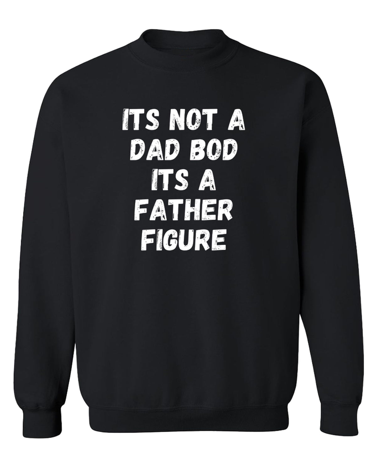Dad Bod Father Figure — Black Sweatshirt — front