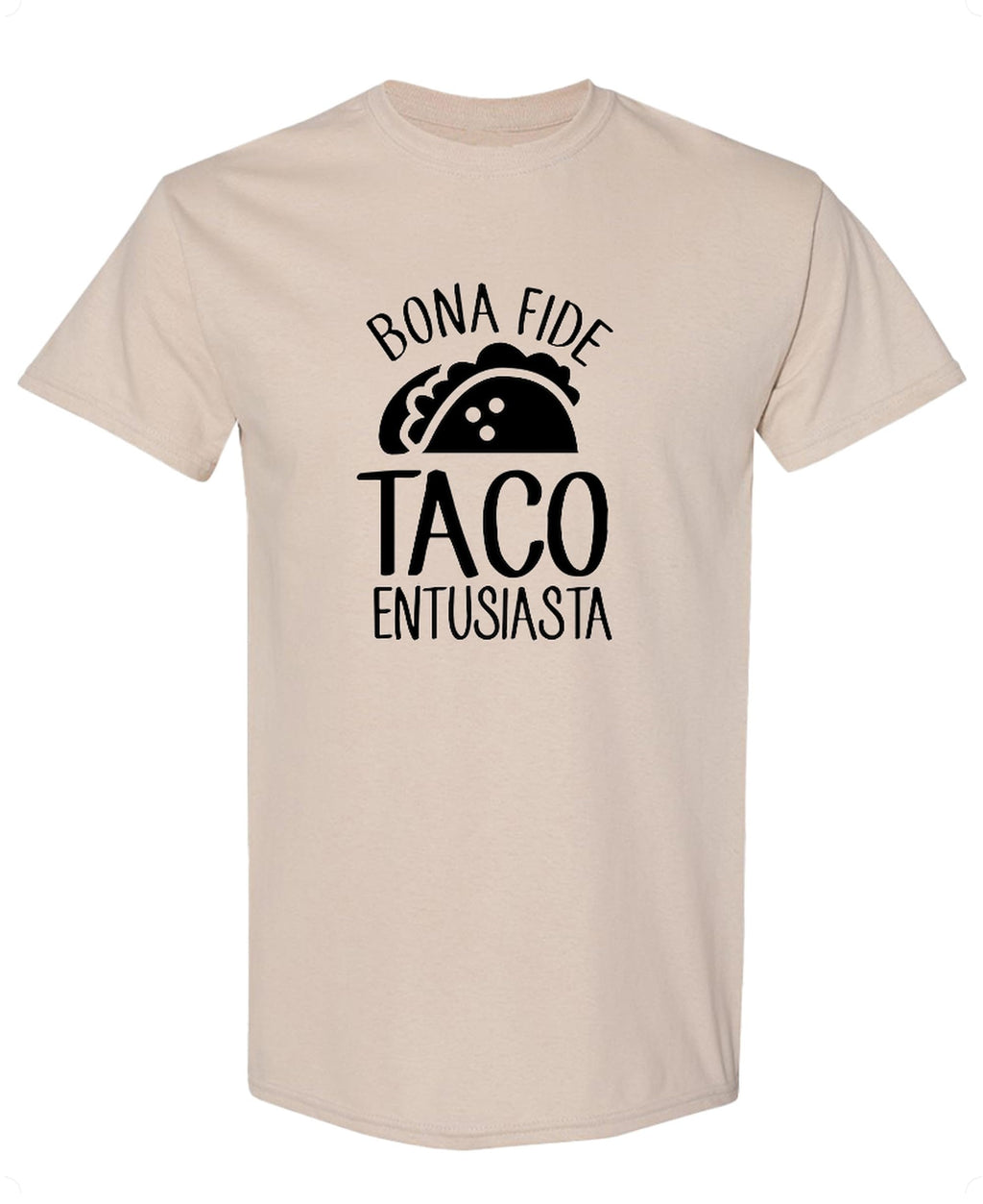 Bona Fide Taco Enthusiast — Sand T-Shirt — front