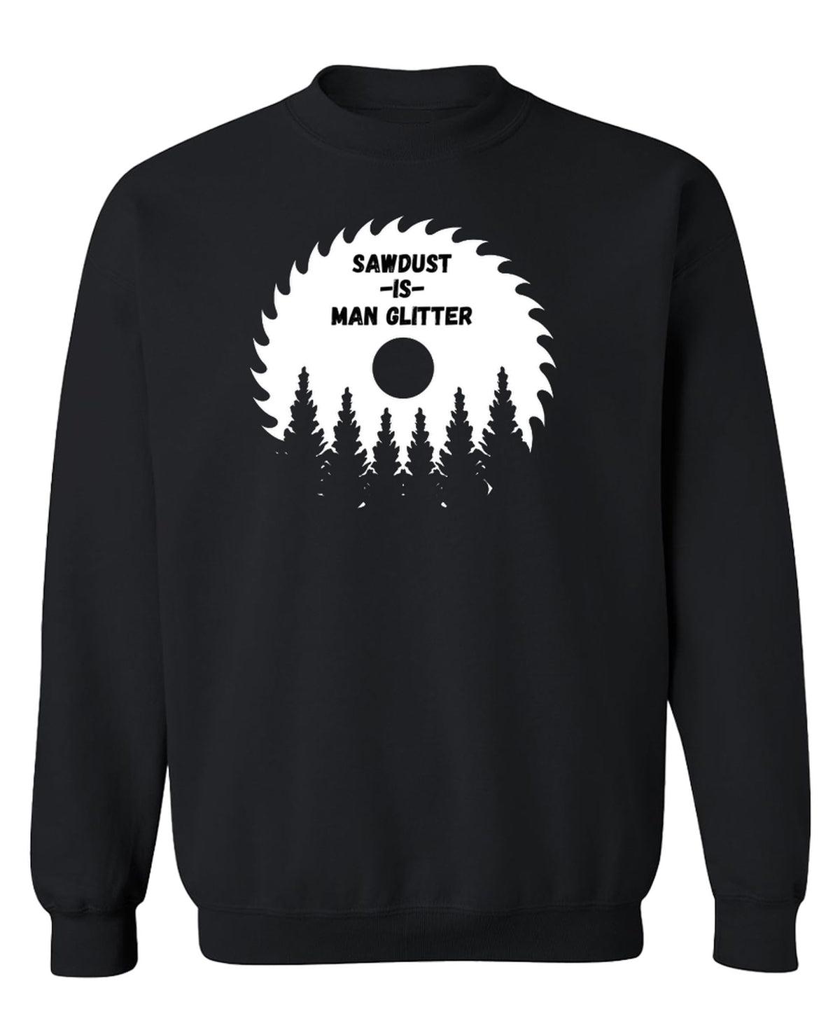 Sawdust Man Glitter Funny Carpenter — Black Sweatshirt — front