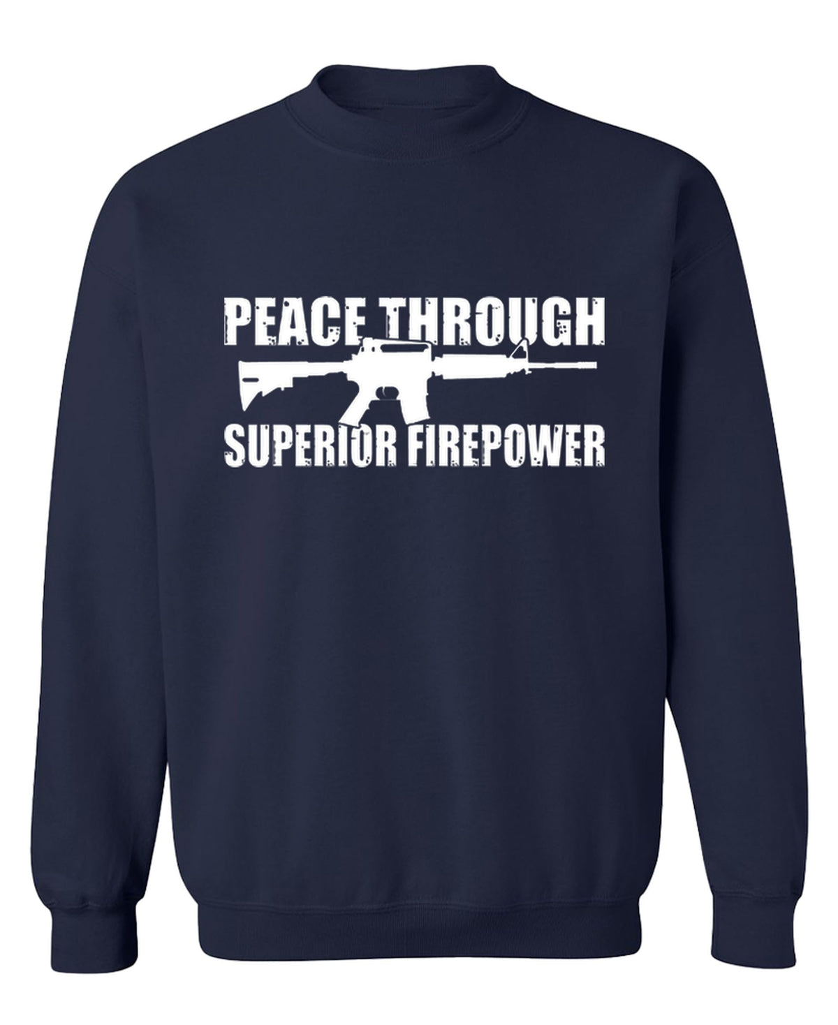 Peace Through Superior Firepower — Navy Sweatshirt — front