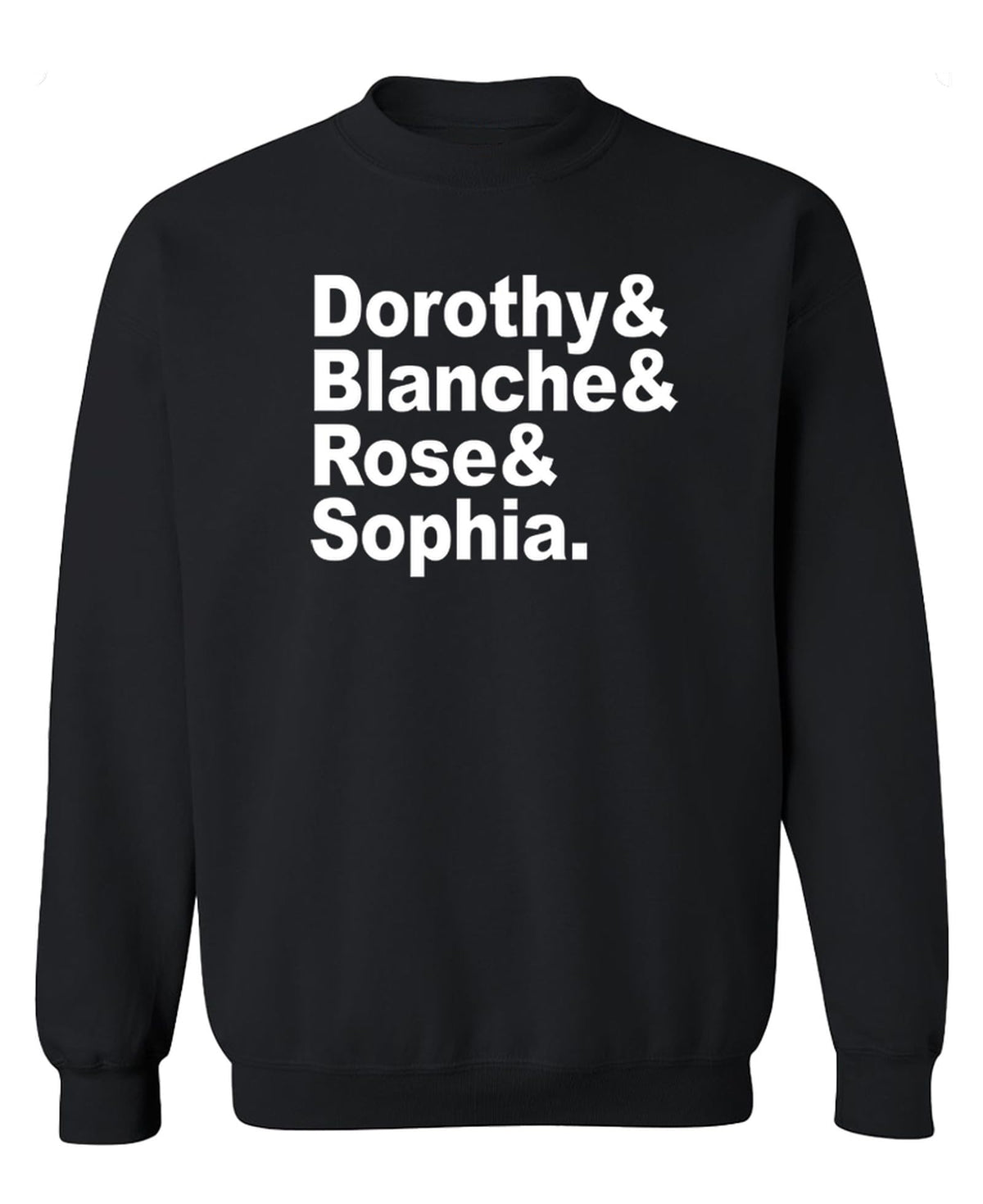 Dorothy Blanche Rose Sophia — Black Sweatshirt — front