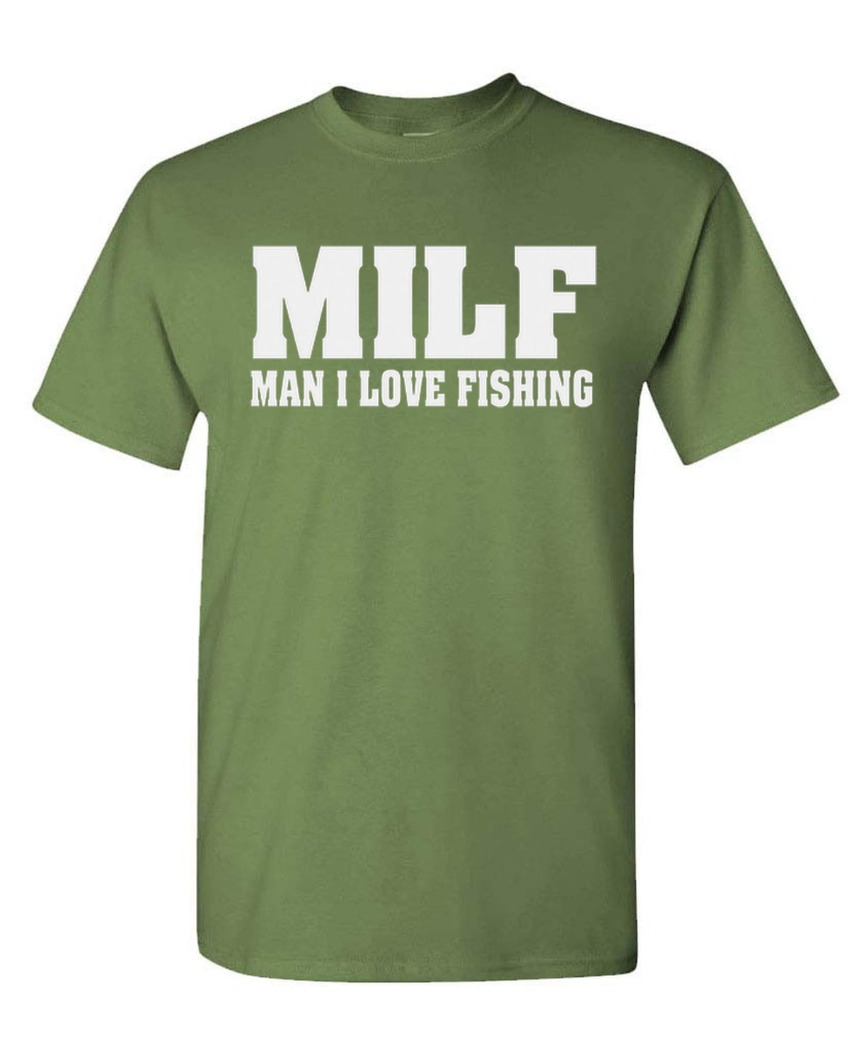 MILF Man I Love Fishing — Military Green T-Shirt — front