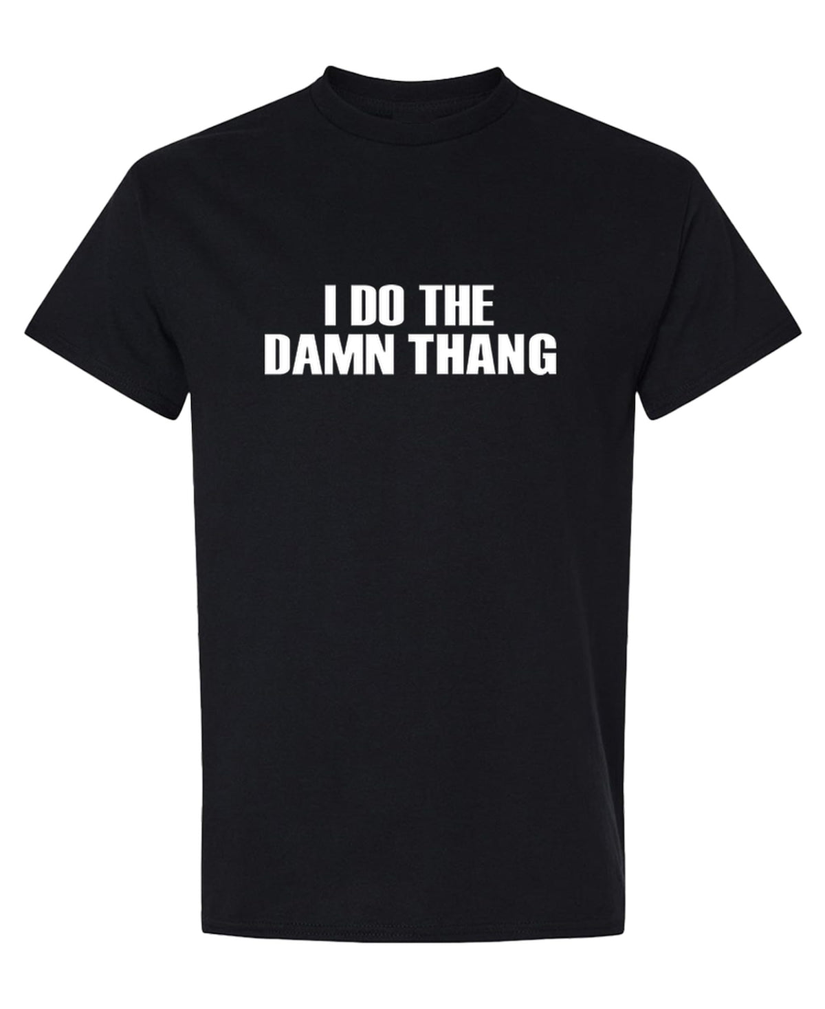 I Do the Damn Thang — Black T-Shirt — front