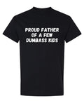 Proud Father Dumbass Kids — Black T-Shirt — front