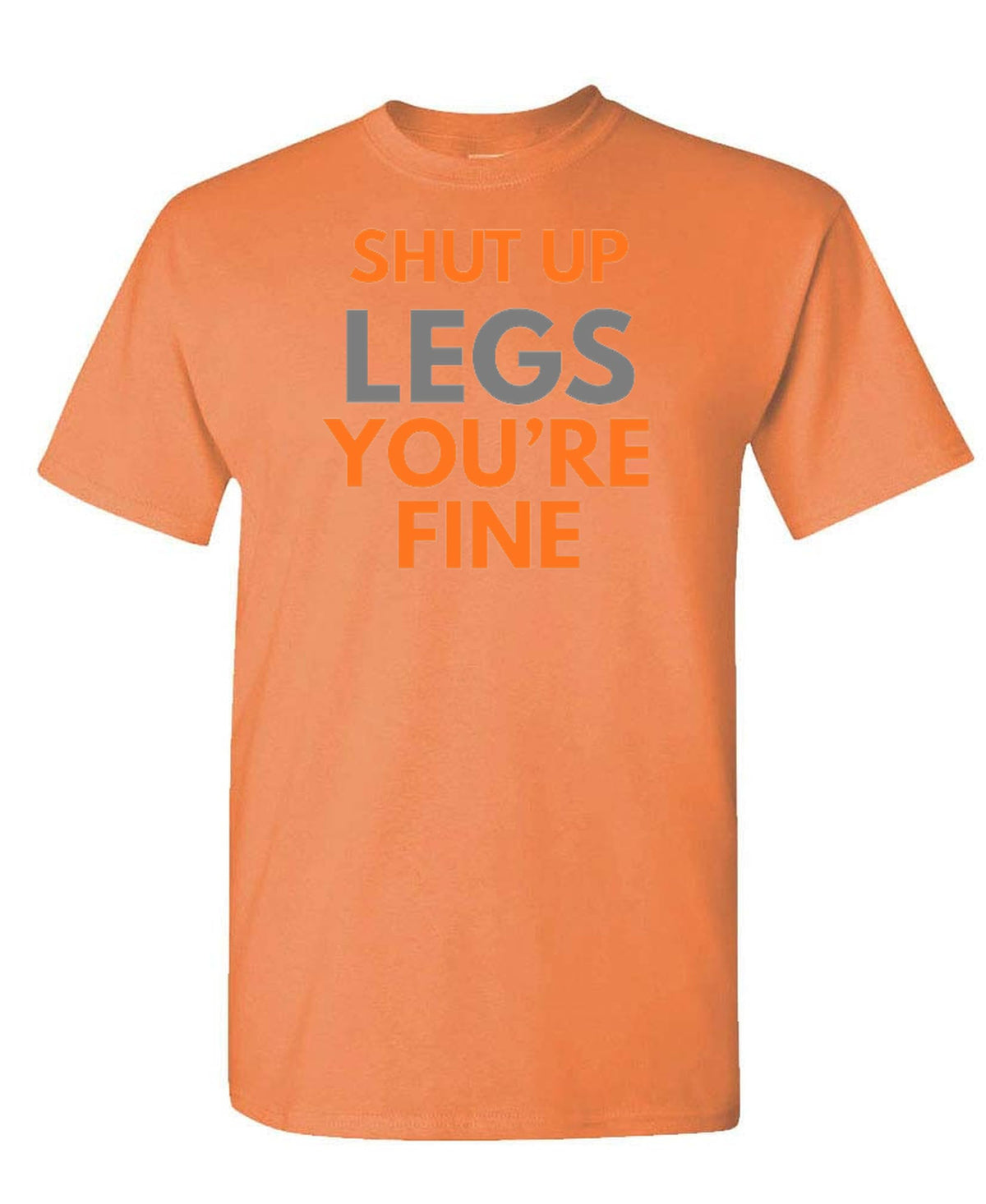 Shut Up Legs Workout — Tangerine T-Shirt — front