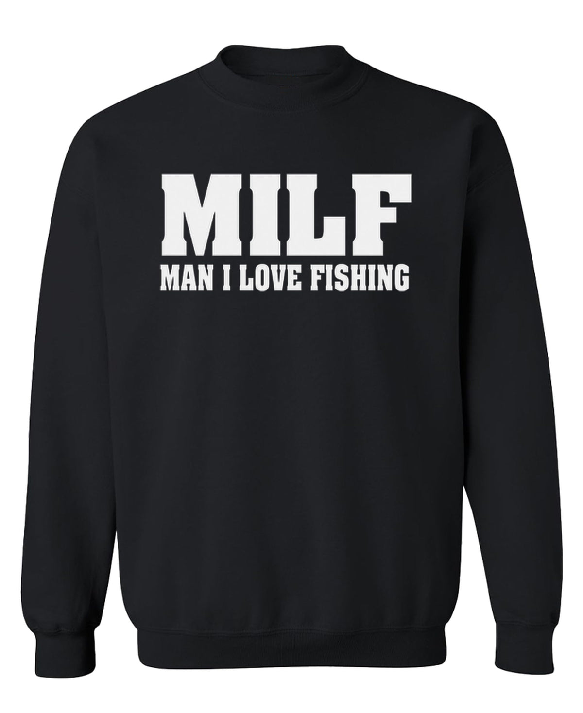 MILF Man I Love Fishing — Black Sweatshirt — front