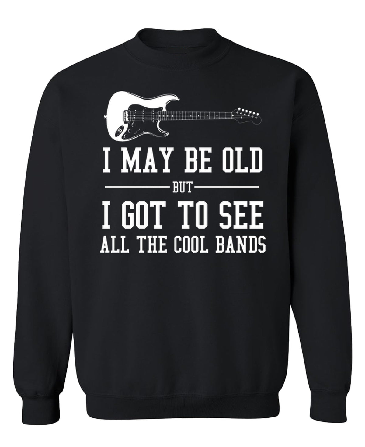 I Got to See All the Cool Bands — Black Sweatshirt — front