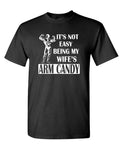 My Wife's Arm Candy — Black T-Shirt — front