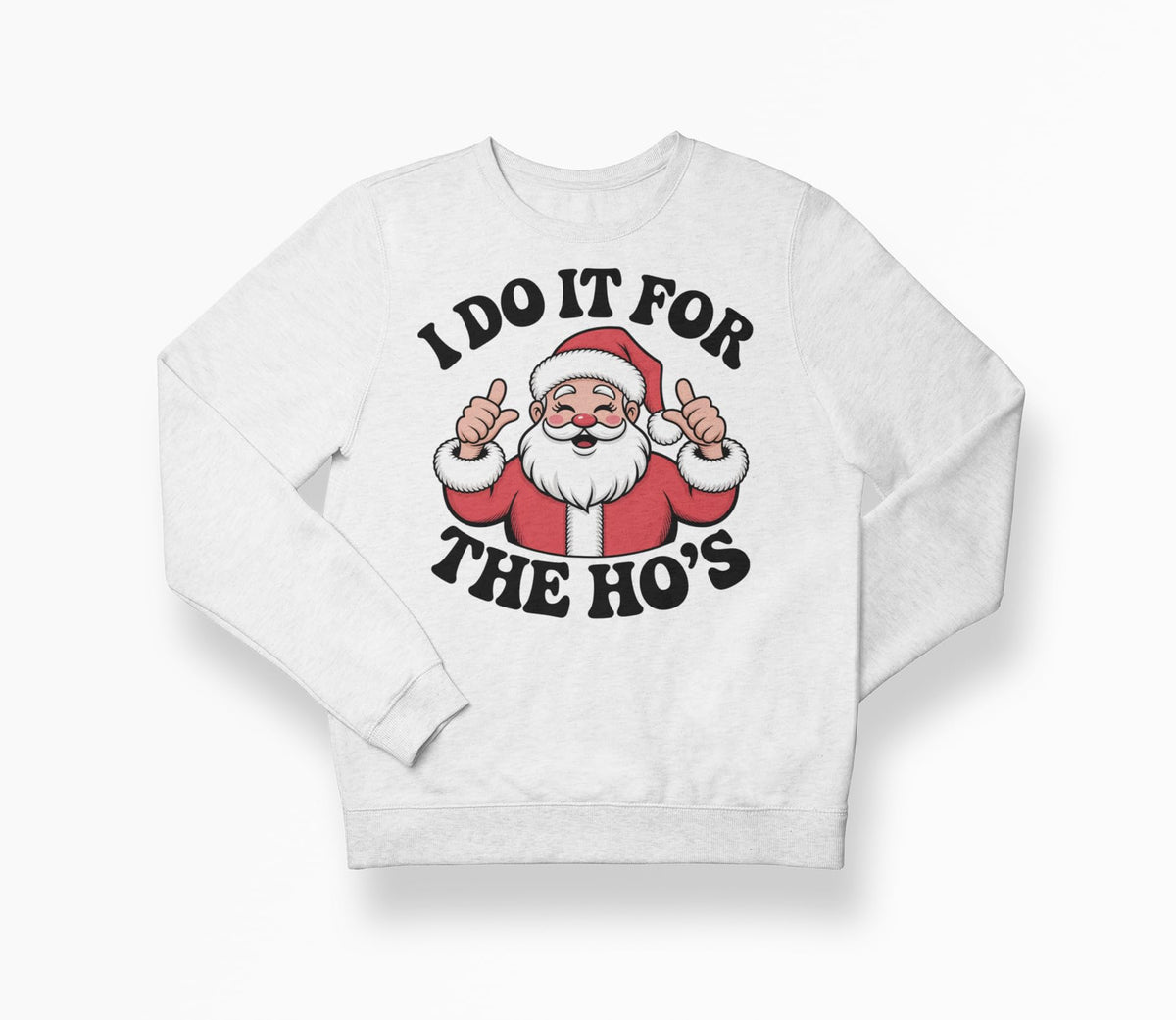 Hilarious I Do It For The Ho’s Santa — White Sweatshirt — front