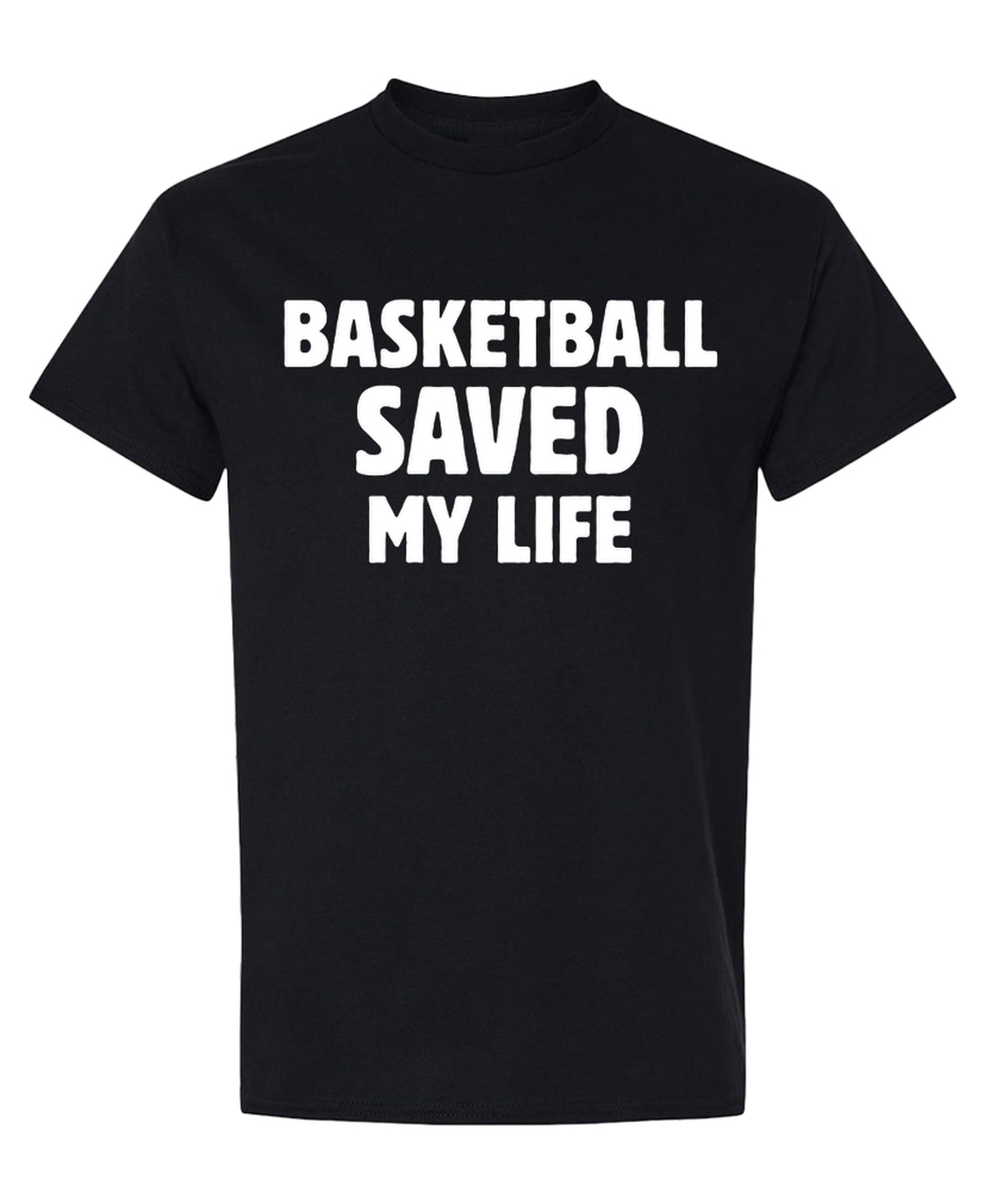 Basketball Saved My Life — Black T-Shirt — front