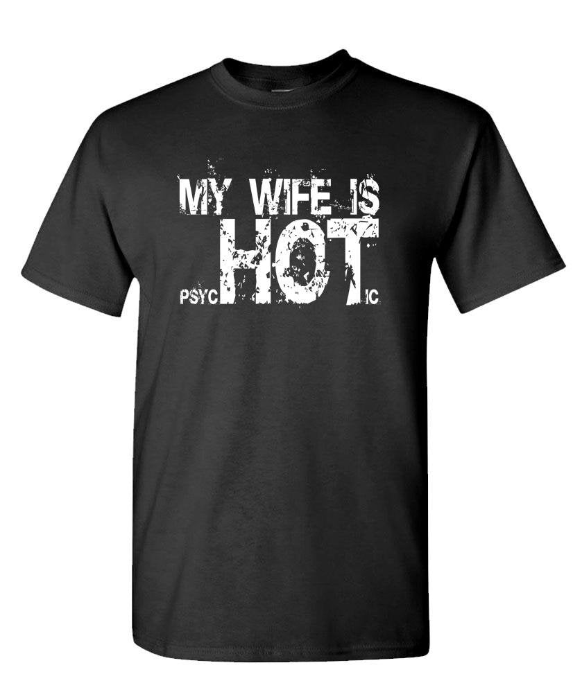 My Wife Is Psychotic Hot — Black T-Shirt — front