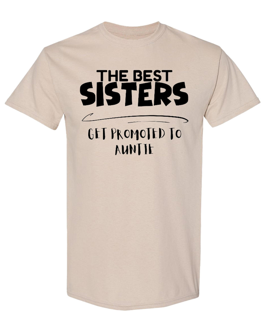 Best Sisters Get Promoted to Auntie — Sand T-Shirt — front