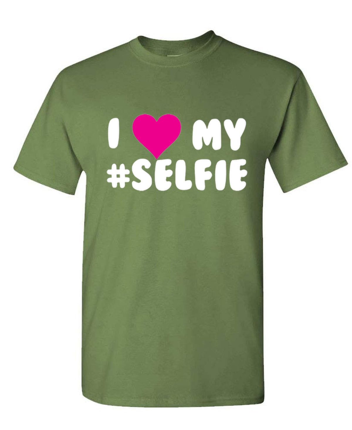 I Love My Selfie — Military Green T-Shirt — front
